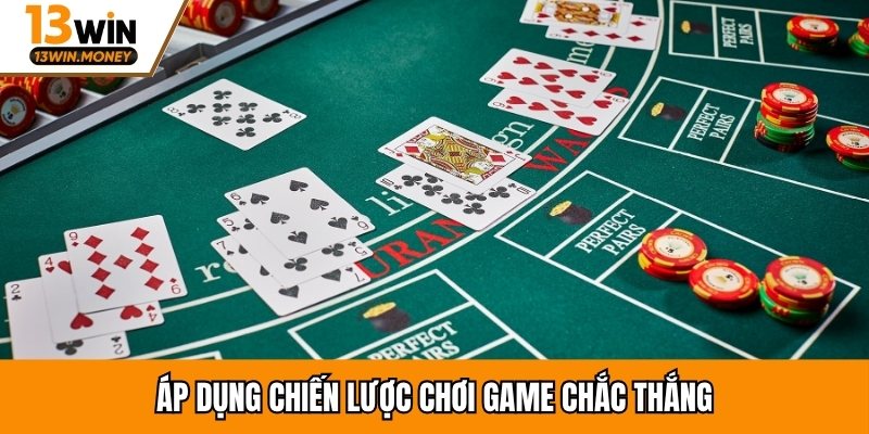 Áp dụng chiến lược chơi game chắc thắng