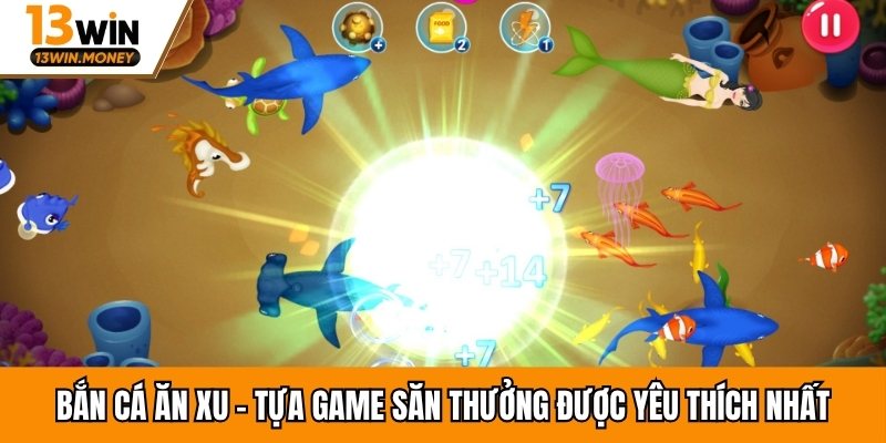 Bắn Cá Ăn Xu