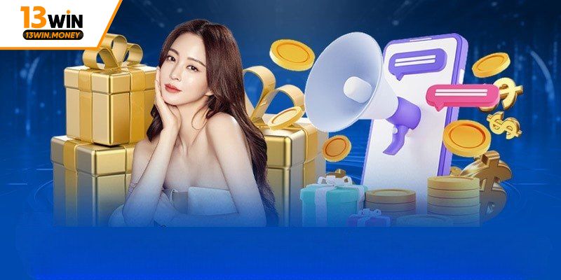 Thưởng nạp tiền 13win