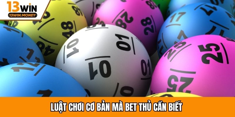Luật chơi cơ bản mà bet thủ cần biết